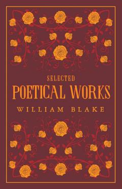 Selected Poetical Works: Blake