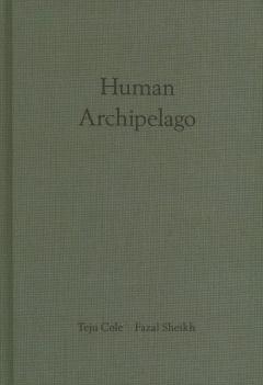 Fazal Sheik: Human Archipelago