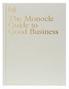 The Monocle Guide to Good Business