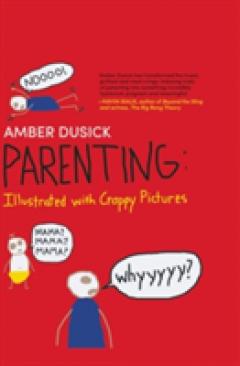 Parenting: Illustrated with Crappy Pictures