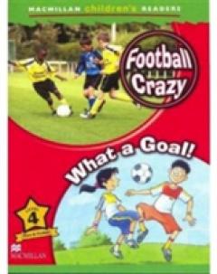 Macmillan Children's Readers Football Crazy/What Goal Level 4 A1 Beginners