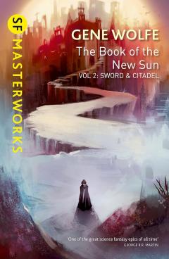 The Book of the New Sun. Volume 2: Sword and Citadel