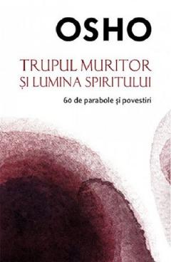 Trupul muritor si lumina spiritului