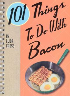 101 Things to Do with Bacon
