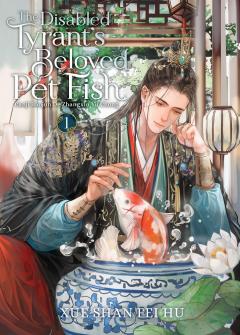 The Disabled Tyrant's Beloved Pet Fish: Canji Baojun De Zhangxin Yu Chong - Volume 1