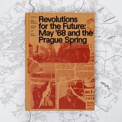 Revolutions for the future: May '68 and the Prague spring
