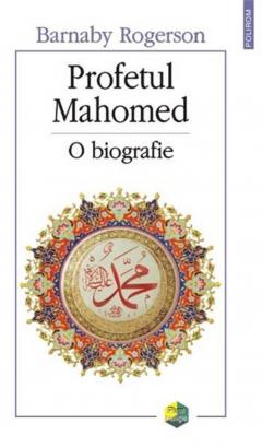 Profetul Mahomed. O biografie