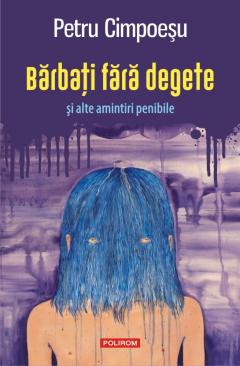 Barbati fara degete si alte amintiri penibile