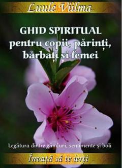 Ghid spiritual pentru copii, parinti, barbati si femei