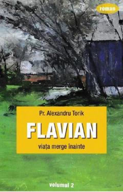 Flavian. Viata merge inainte - Volumul 2