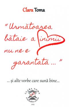 Urmatoarea bataie a inimii nu ne e garantata...