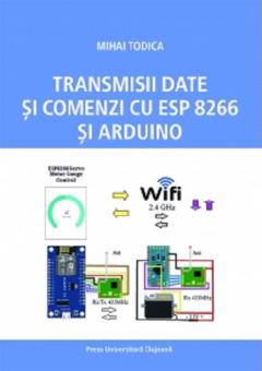 Transmisii date si comenzi cu ESP 8266 si Arduino