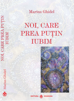 Noi, care prea putin iubim