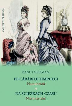 Pe cararile timpului. Nemuritorii/ Na sciezkach czasu. Niesmiertelni