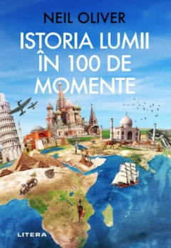 Istoria Lumii in 100 de Momente