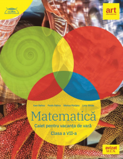 Matematica. Caiet pentru vacanta de vara. Clasa a VII-a