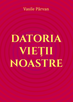 Datoria vietii noastre