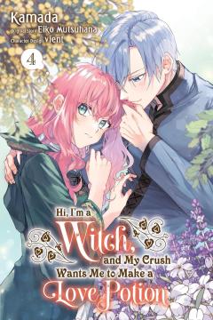 Hi, I'm a Witch, and My Crush Wants Me to Make a Love Potion - Volume 4