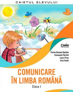 Comunicare in limba romana. Caietul elevului. Clasa I