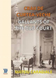 Craii de Curtea-Veche. Gallants of the Old Court
