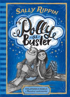 Polly si Buster. Vrajitoarea rebela & Monstrul sentimental