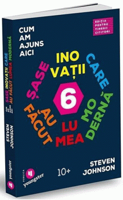 Cum am ajuns aici. Sase inovatii care au facut lumea moderna