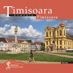 Calator prin tara mea. Timisoara
