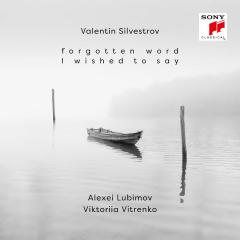 Valentin Silvestrov: Forgotten Word / Wished to Say