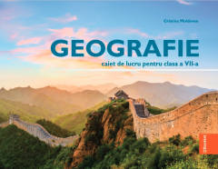 Geografie - caiet de lucru pentru clasa a VII-a