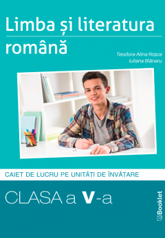 Limba si literatura romana - caiet de lucru structurat pe unitati pentru clasa a V-a