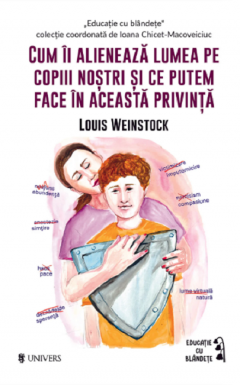 Cum ii alieneaza lumea pe copiii nostri si ce putem face in aceasta privinta