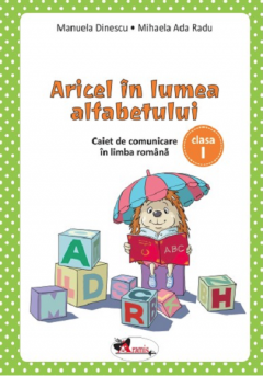 Aricel in lumea alfabetului - Caiet de comunicare in limba romana, clasa I