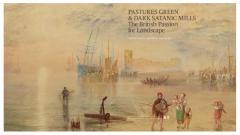 Pastures Green and Dark Satanic Mills