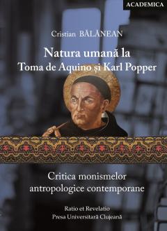 Natura umana la Toma de Aquino si Karl Popper. Critica monismelor antropologice contemporane
