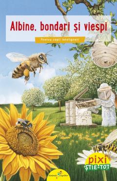 Pixi Stie-Tot. Albine, bondari si viespi