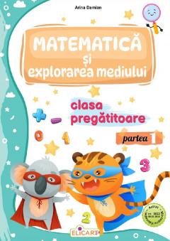 Matematica si explorarea mediului - Clasa pregatitoare Partea 1 - Caiet de lucru