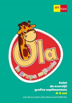 Ola in grupa mijlocie 4-5 ani. Caiet de exercitii grafice suplimentare