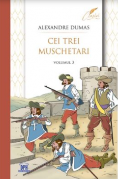 Cei trei muschetari. Volumul III