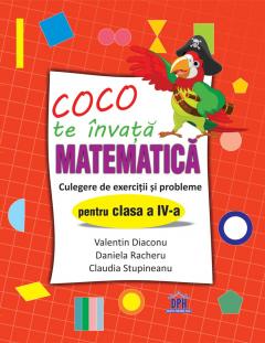 Coco te invata Matematica. Culegere de exercitii si probleme pentru clasa a IV-a