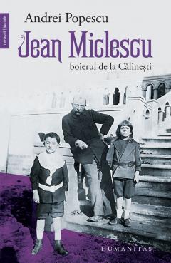 Jean Miclescu. Boierul de la Calinesti