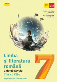 Limba si literatura romana. Caietul elevului - Clasa a VII-a