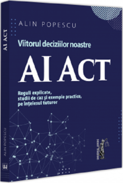 AI Act - Viitorul deciziilor noastre