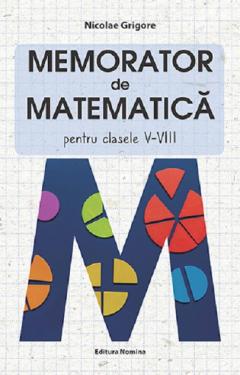 Memorator de matematica - Clasele a V-a - a VIII-a