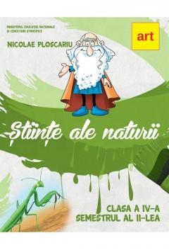 Stiinte ale naturii - Manual pentru clasa a IV-a. Semestrul al II-lea