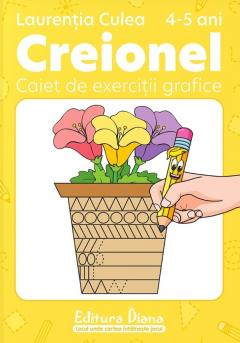 Creionel - caiet de exercitii grafice, grupa mijlocie 4-5 ani