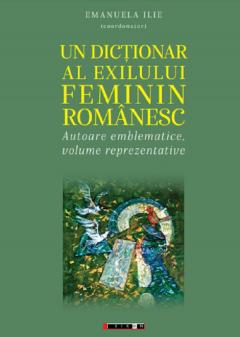 Un dictionar al exilului feminin romanesc