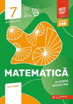Matematica. Algebra, geometrie. Clasa a VII-a. Partea a II-a