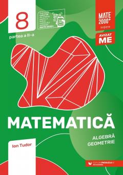 Matematica. Algebra, geometrie. Clasa a VIII-a. Partea a II-a