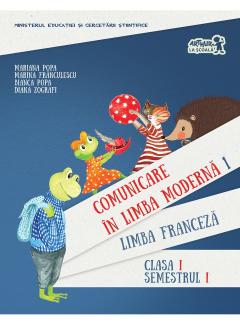 Comunicare in Limba Franceza. Manual pentru clasa I. Semestrul I (cu CD)