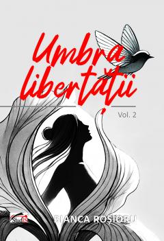Umbra libertatii. Volumul 2
